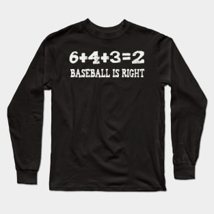 6+4+3=2 baseball is right Long Sleeve T-Shirt